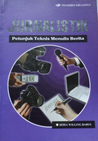 Jurnalistik : Petunjuk Teknis Menulis Berita