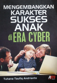 Mengembangkan Karakter Sukses Anak di Era Cyber