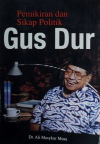 Pemikiran dan Sikap Politik Gusdur