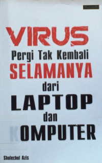 Virus Pergi Tak Kembali Selamanya dari Laptop dan Komputer