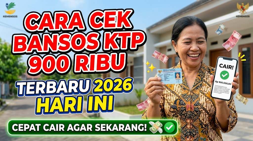 Cara Cek Bansos KTP 900 Ribu 2026 Terbaru Hari Ini Agar Cepat Cair
