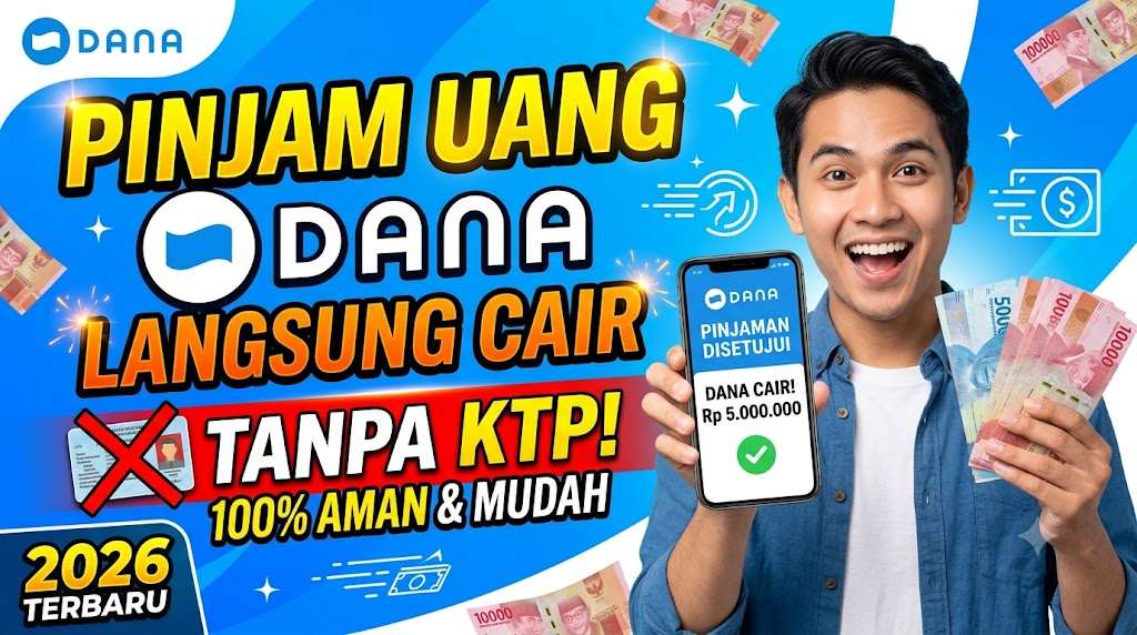 Cara Pinjam Uang di Dana Langsung Cair Tanpa KTP Terbaru 2026
