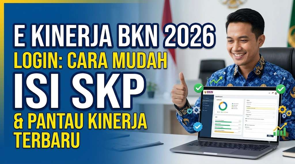 E Kinerja BKN 2026 Login Cara Mudah Isi SKP dan Pantau Kinerja Terbaru