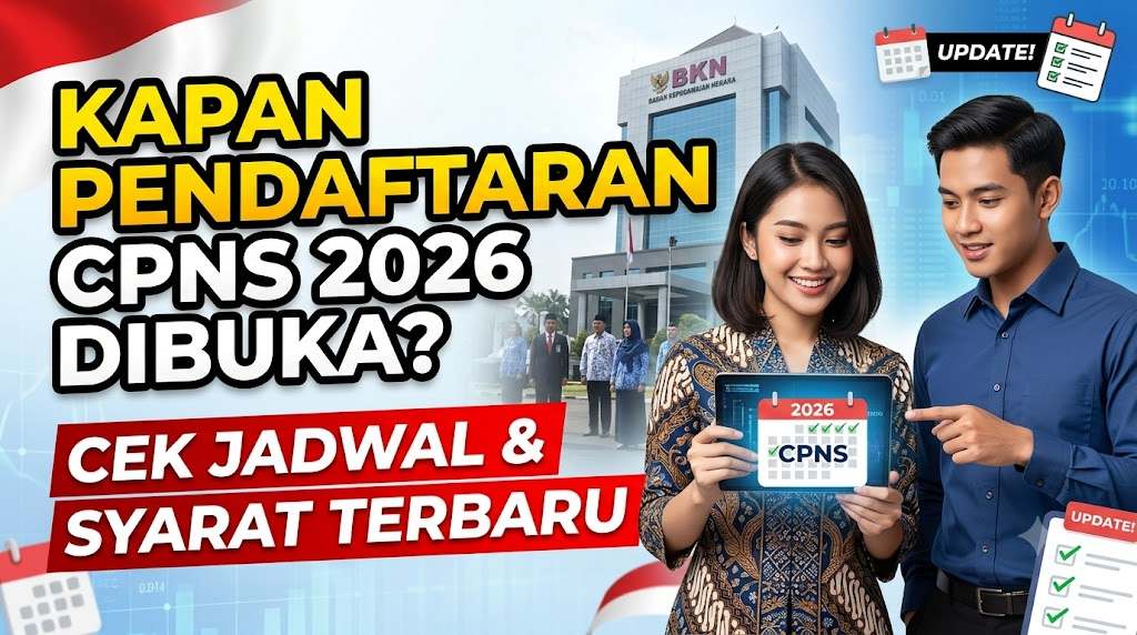 Kapan Pendaftaran CPNS 2026 Dibuka Cek Jadwal dan Syarat Terbaru