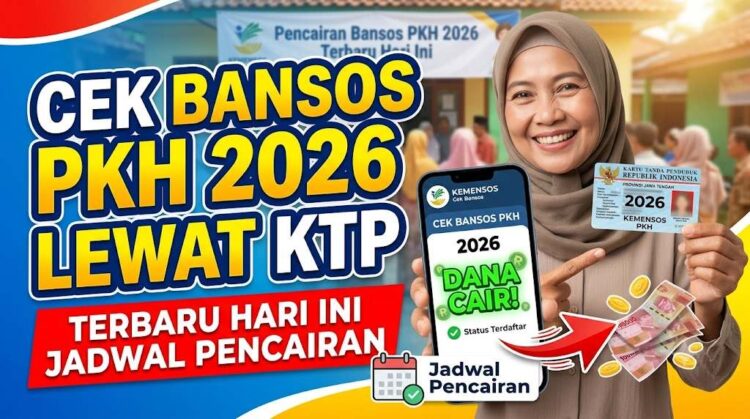Cara Cek Bansos PKH Lewat KTP 2026 Terbaru Hari Ini Jadwal Pencairan