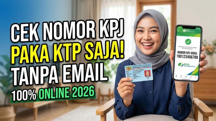 Cara Cek Nomor KPJ dengan KTP Tanpa Email Lewat Online 2026 Terbaru