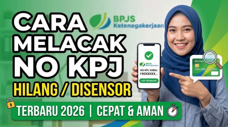 Cara Melacak No KPJ yang Disensor atau Hilang Terbaru 2026 Cepat dan Aman