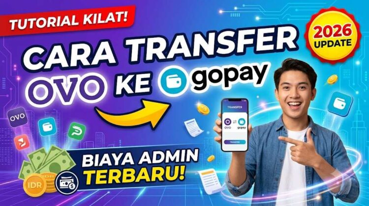 Cara Transfer OVO ke GoPay 2026: Tutorial Kilat dan Update Biaya Admin Terbaru