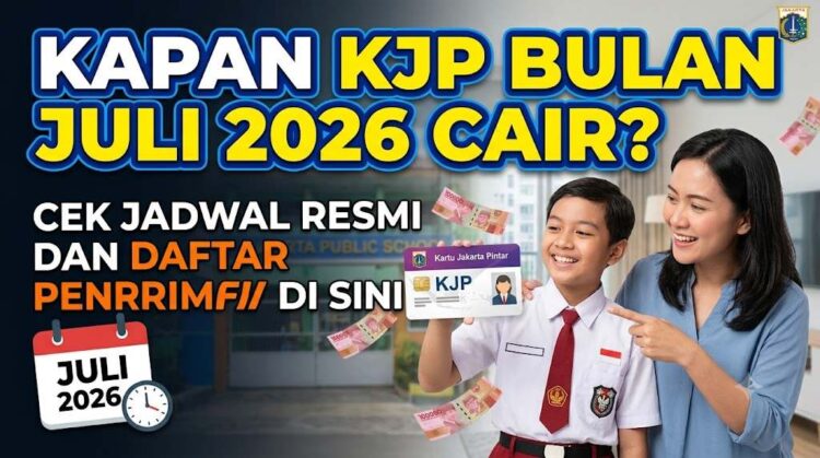 Kapan KJP Bulan Juli 2026 Cair? Cek Jadwal Resmi dan Daftar Penerimanya di Sini!