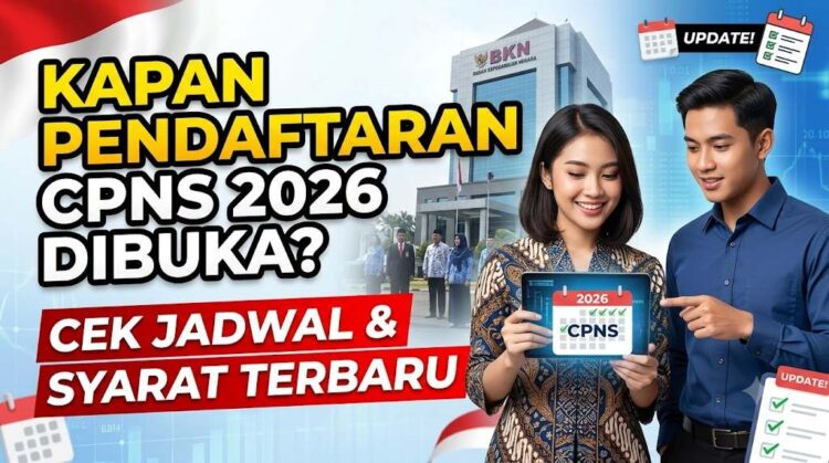 Kapan Pendaftaran CPNS 2026 Dibuka Cek Jadwal dan Syarat Terbaru