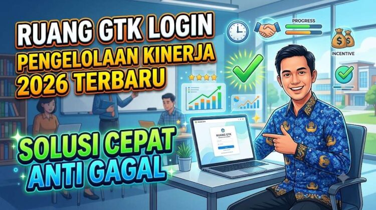 Ruang GTK Login Pengelolaan Kinerja Terbaru 2026 Solusi Cepat Anti Gagal