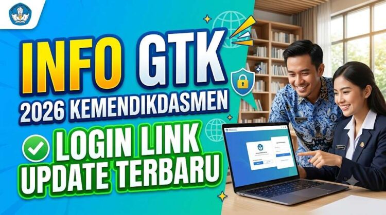 Info GTK 2026 Kemendikdasmen Login Link Update Terbaru